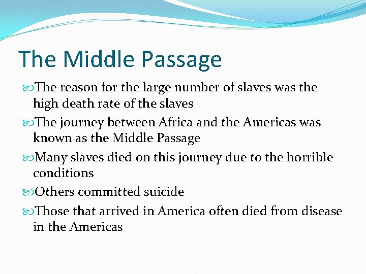 The Middle Passage The reason for the large number of slaves was the high