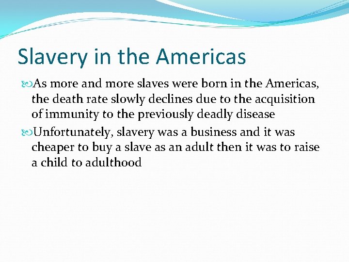 Slavery in the Americas As more and more slaves were born in the Americas,