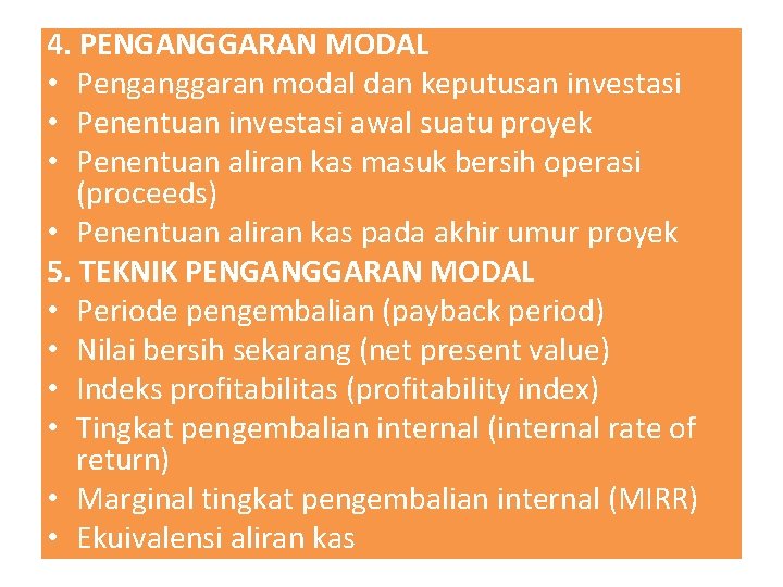 4. PENGANGGARAN MODAL • Penganggaran modal dan keputusan investasi • Penentuan investasi awal suatu