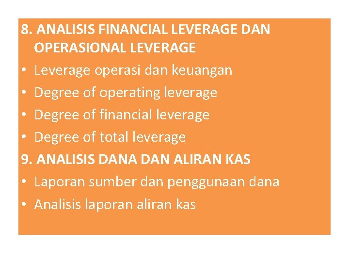 8. ANALISIS FINANCIAL LEVERAGE DAN OPERASIONAL LEVERAGE • Leverage operasi dan keuangan • Degree