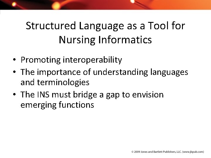 Structured Language as a Tool for Nursing Informatics • Promoting interoperability • The importance