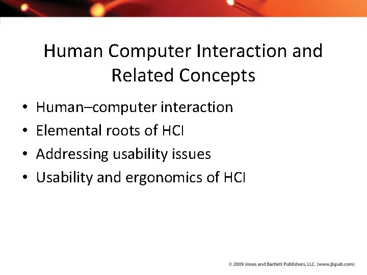 Human Computer Interaction and Related Concepts • • Human–computer interaction Elemental roots of HCI