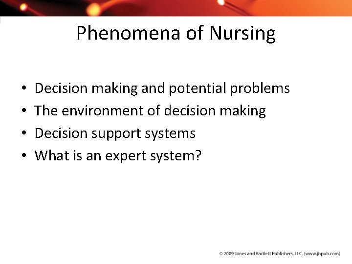 Phenomena of Nursing • • Decision making and potential problems The environment of decision