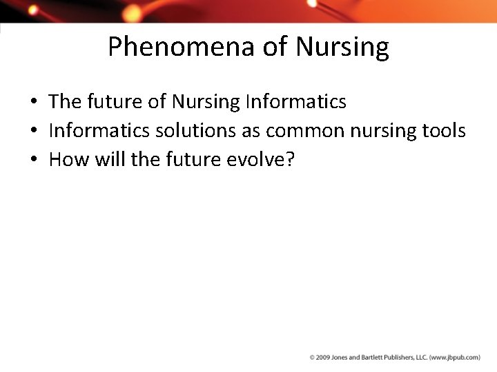 Phenomena of Nursing • The future of Nursing Informatics • Informatics solutions as common