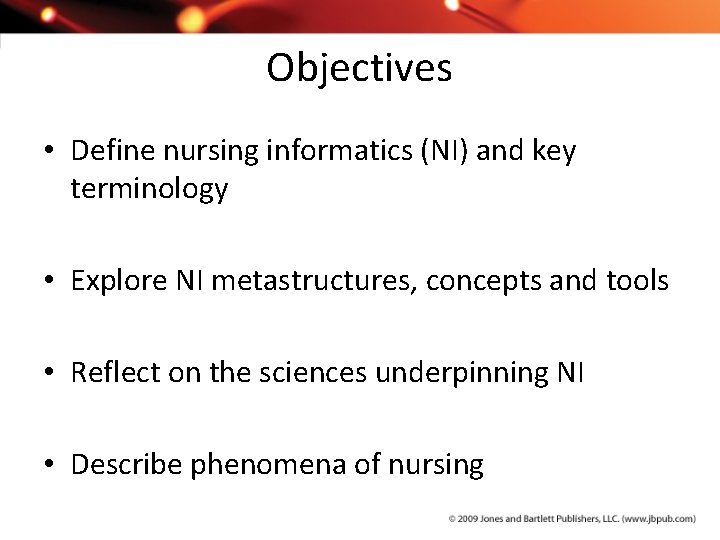 Objectives • Define nursing informatics (NI) and key terminology • Explore NI metastructures, concepts