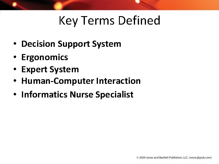 Key Terms Defined • • • Decision Support System Ergonomics Expert System Human-Computer Interaction