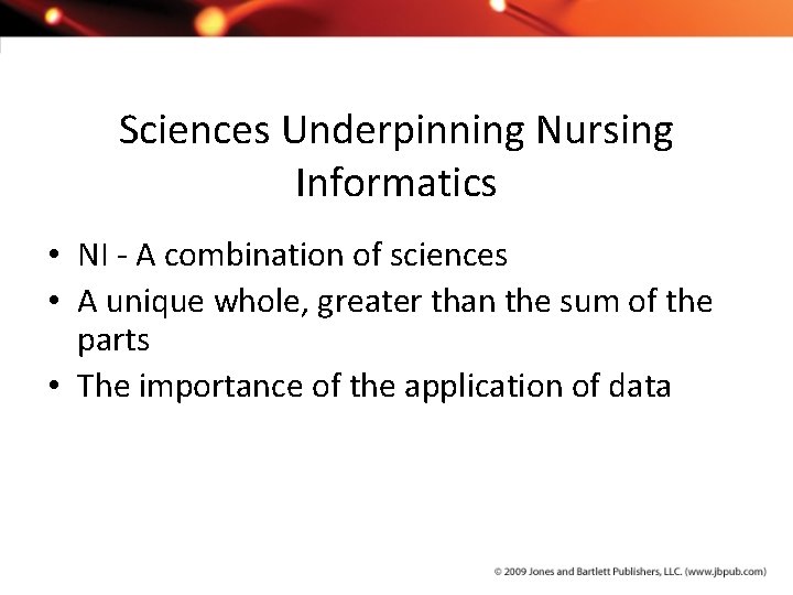 Sciences Underpinning Nursing Informatics • NI - A combination of sciences • A unique