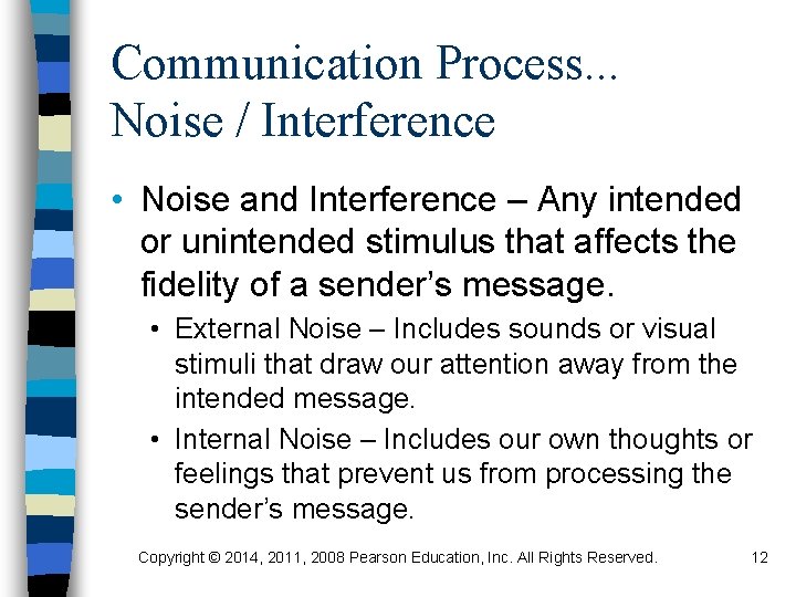 Communication Process. . . Noise / Interference • Noise and Interference – Any intended