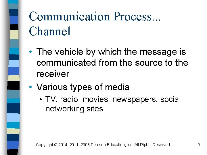 Communication Process. . . Channel • The vehicle by which the message is communicated