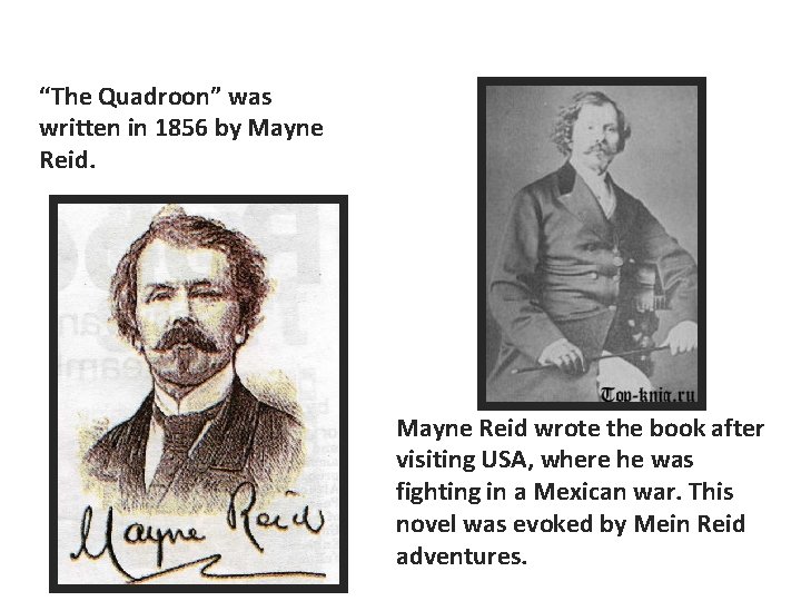 “The Quadroon” was written in 1856 by Mayne Reid wrote the book after visiting