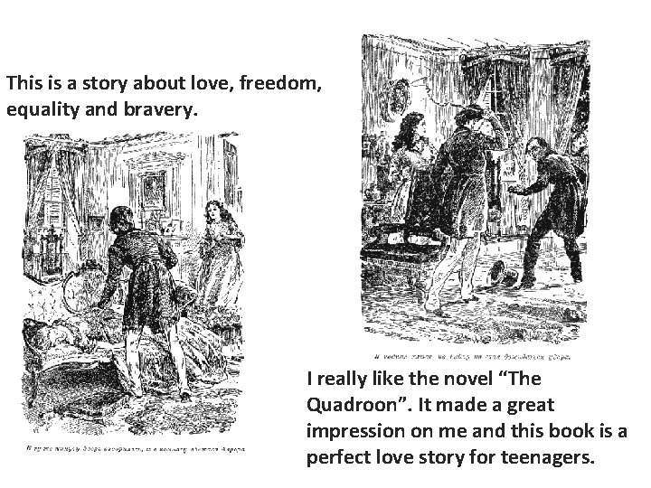 This is a story about love, freedom, equality and bravery. I really like the