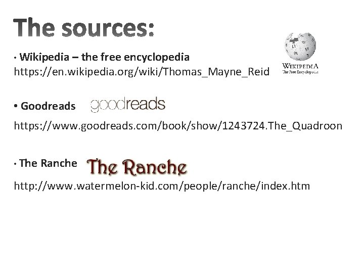  • Wikipedia – the free encyclopedia https: //en. wikipedia. org/wiki/Thomas_Mayne_Reid • Goodreads https: