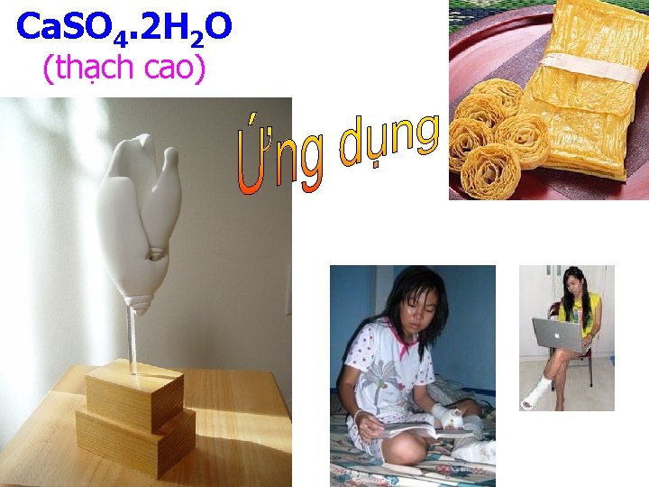 Ca. SO 4. 2 H 2 O (thạch cao) 