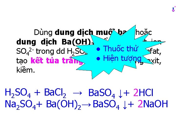 Dùng dung dịch muối bari hoặc dung dịch Ba(OH)2 để nhận biết ion ●
