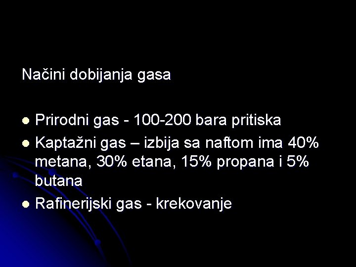 Načini dobijanja gasa Prirodni gas - 100 -200 bara pritiska l Kaptažni gas –