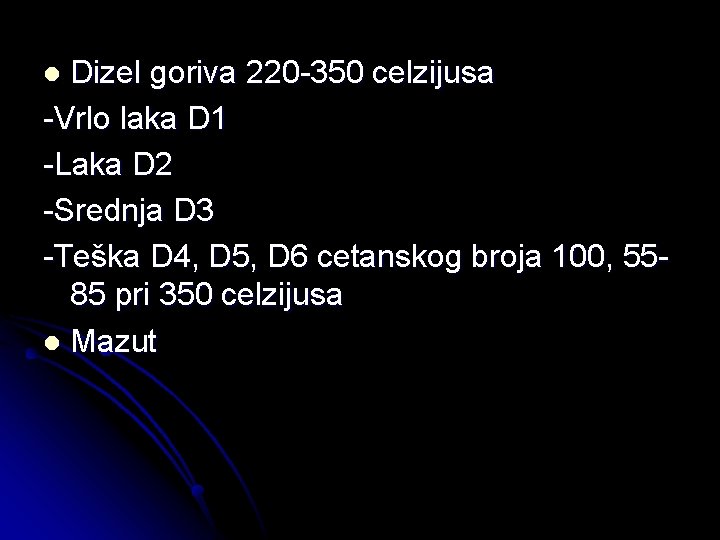 Dizel goriva 220 -350 celzijusa -Vrlo laka D 1 -Laka D 2 -Srednja D