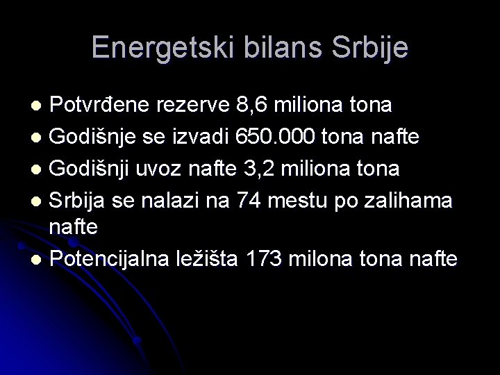Energetski bilans Srbije Potvrđene rezerve 8, 6 miliona tona l Godišnje se izvadi 650.
