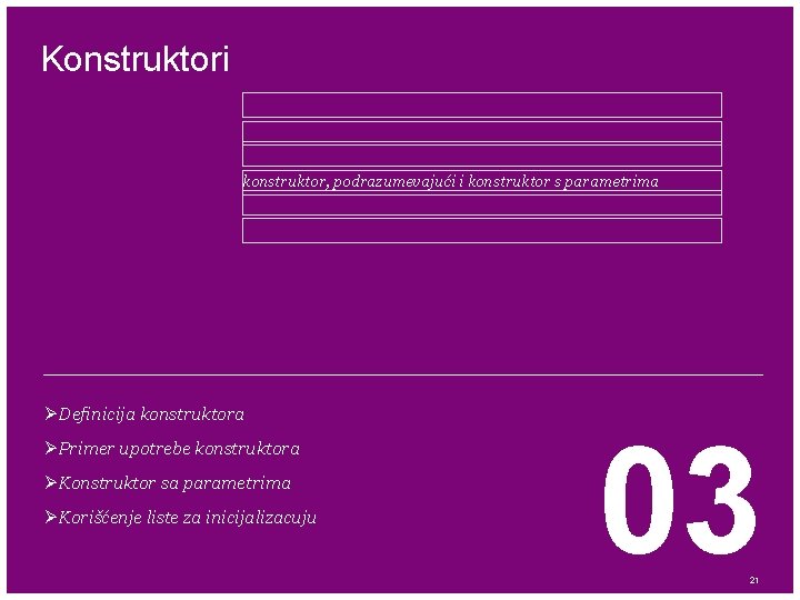 Konstruktori konstruktor, podrazumevajući i konstruktor s parametrima ØDefinicija konstruktora ØPrimer upotrebe konstruktora ØKonstruktor sa