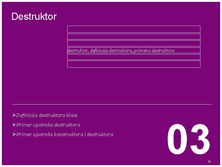 Destruktor destruktor, definicija destruktora, primena destruktora ØDefinicija destruktora klase ØPrimer upotrebe destruktora ØPrimer upotrebe