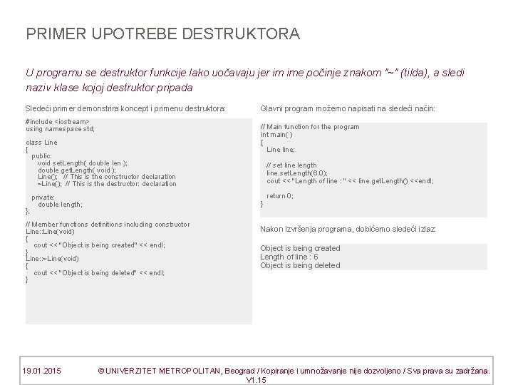 PRIMER UPOTREBE DESTRUKTORA U programu se destruktor funkcije lako uočavaju jer im ime počinje