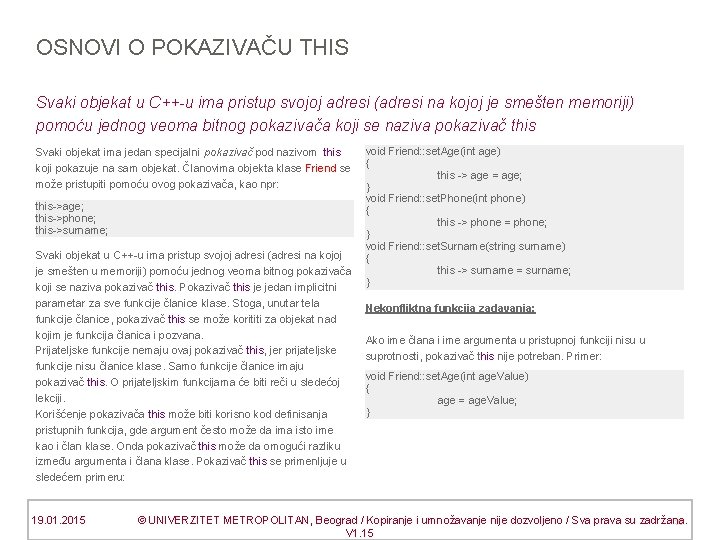 OSNOVI O POKAZIVAČU THIS Svaki objekat u C++-u ima pristup svojoj adresi (adresi na