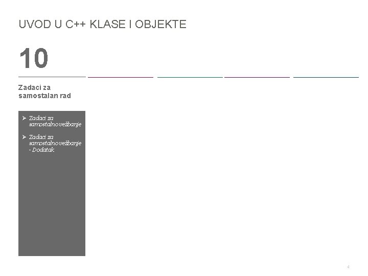 UVOD U C++ KLASE I OBJEKTE 10 Zadaci za samostalan rad Ø Zadaci za