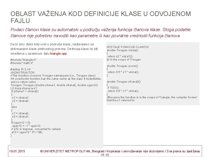 OBLAST VAŽENJA KOD DEFINICIJE KLASE U ODVOJENOM FAJLU Podaci članovi klase su automatski u