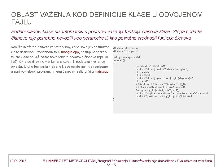 OBLAST VAŽENJA KOD DEFINICIJE KLASE U ODVOJENOM FAJLU Podaci članovi klase su automatski u