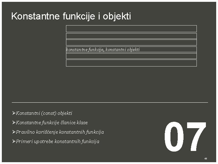 Konstantne funkcije i objekti konstantne funkcije, konstantni objekti ØKonstantni (const) objekti ØKonstantne funkcije članice