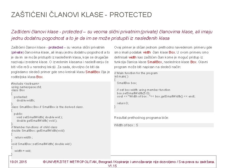 ZAŠTIĆENI ČLANOVI KLASE - PROTECTED Zaštićeni članovi klase - protected – su veoma slični
