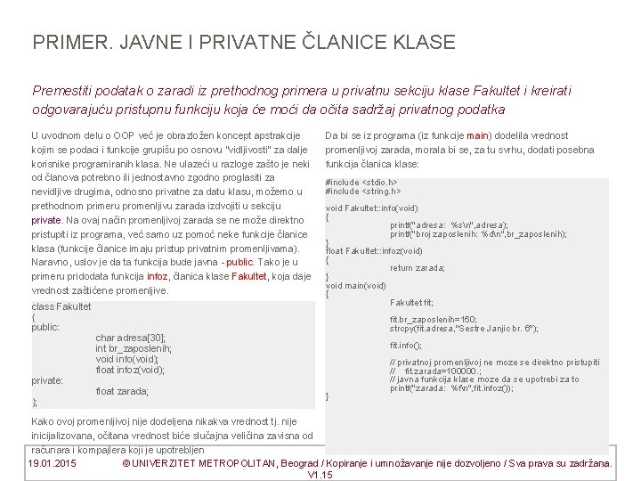 PRIMER. JAVNE I PRIVATNE ČLANICE KLASE Premestiti podatak o zaradi iz prethodnog primera u