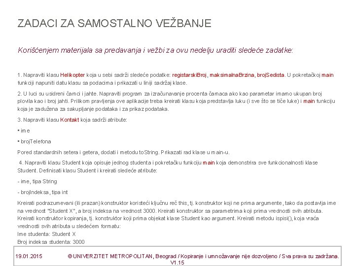 ZADACI ZA SAMOSTALNO VEŽBANJE Korišćenjem materijala sa predavanja i vežbi za ovu nedelju uraditi