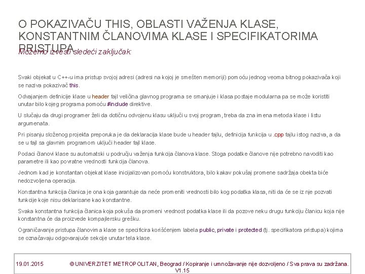 O POKAZIVAČU THIS, OBLASTI VAŽENJA KLASE, KONSTANTNIM ČLANOVIMA KLASE I SPECIFIKATORIMA PRISTUPA Možemo izvesti