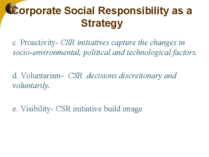 Corporate Social Responsibility as a Strategy c. Proactivity- CSR initiatives capture the changes in