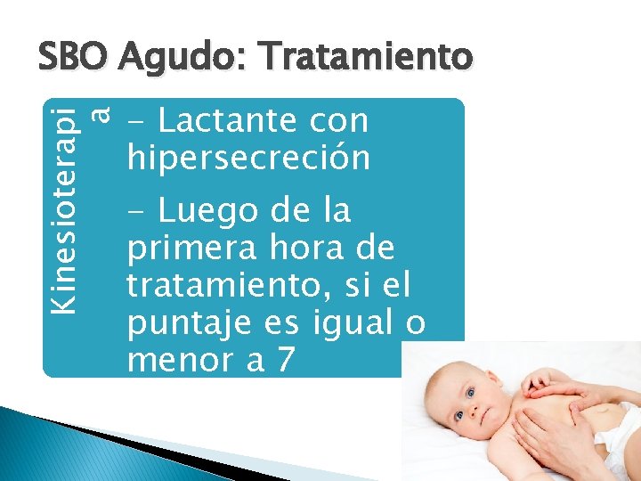 Kinesioterapi a SBO Agudo: Tratamiento - Lactante con hipersecreción - Luego de la primera