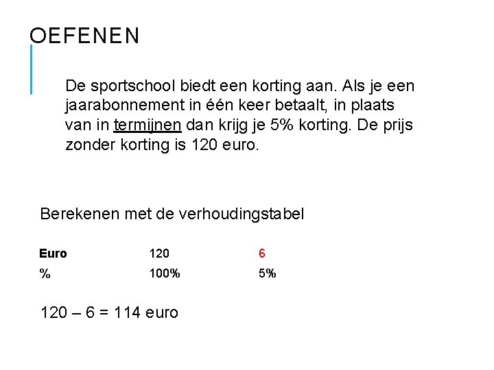 OEFENEN De sportschool biedt een korting aan. Als je een jaarabonnement in één keer