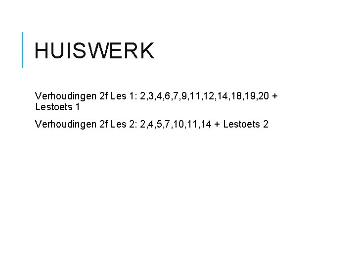 HUISWERK Verhoudingen 2 f Les 1: 2, 3, 4, 6, 7, 9, 11, 12,