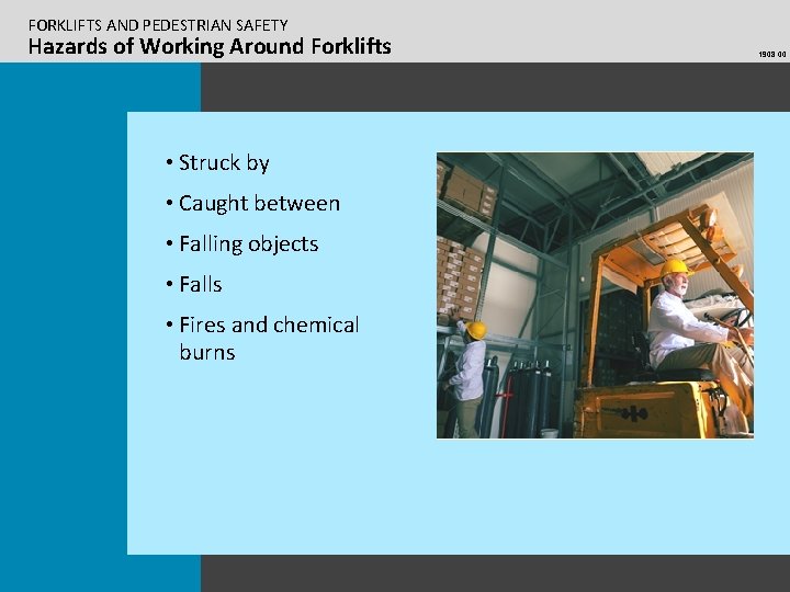 FORKLIFTS AND PEDESTRIAN SAFETY Hazards of Working Around Forklifts • Struck by • Caught