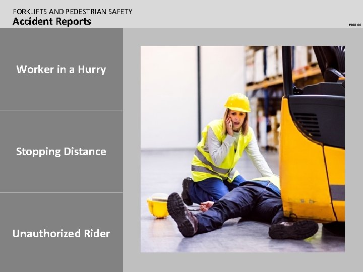 FORKLIFTS AND PEDESTRIAN SAFETY Accident Reports Worker in a Hurry Stopping Distance Unauthorized Rider