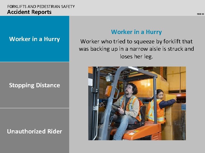 FORKLIFTS AND PEDESTRIAN SAFETY Accident Reports Worker in a Hurry Stopping Distance Unauthorized Rider