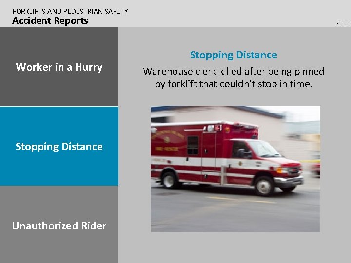 FORKLIFTS AND PEDESTRIAN SAFETY Accident Reports Worker in a Hurry Stopping Distance Unauthorized Rider