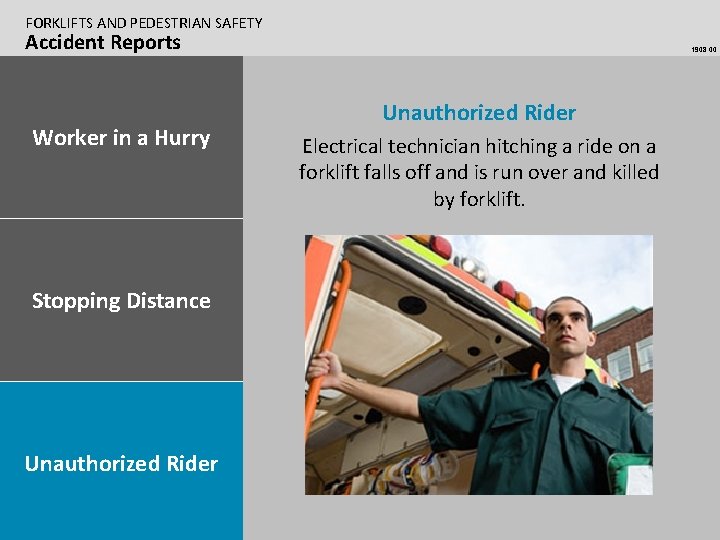 FORKLIFTS AND PEDESTRIAN SAFETY Accident Reports Worker in a Hurry Stopping Distance Unauthorized Rider