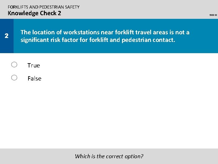 FORKLIFTS AND PEDESTRIAN SAFETY Knowledge Check 2 1908. 00 The location of workstations near