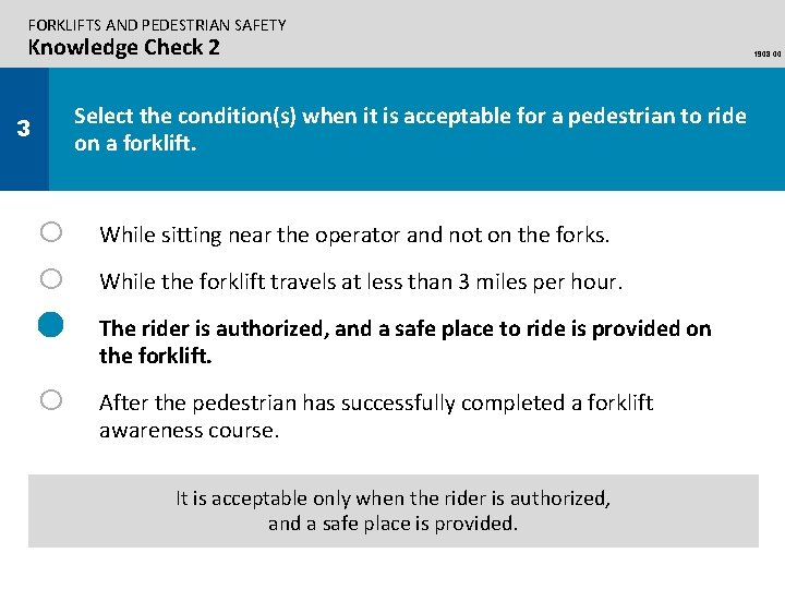 FORKLIFTS AND PEDESTRIAN SAFETY Knowledge Check 2 Select the condition(s) when it is acceptable