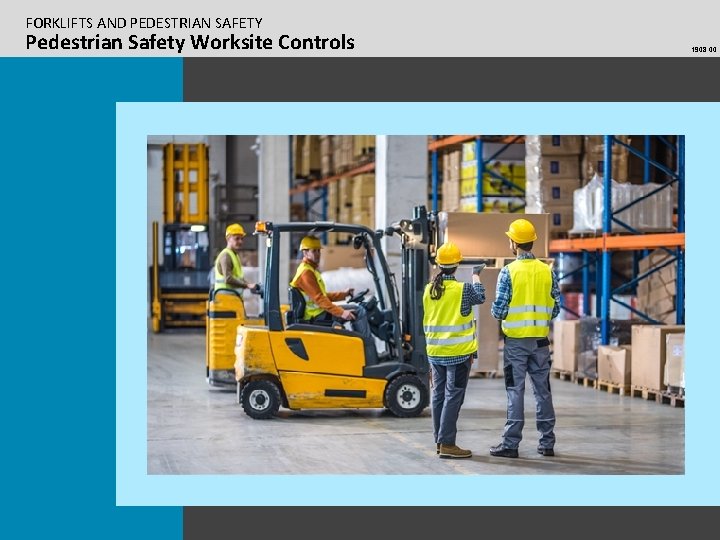 FORKLIFTS AND PEDESTRIAN SAFETY Pedestrian Safety Worksite Controls 1908. 00 