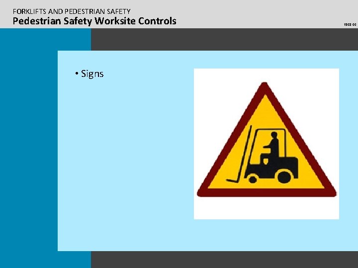 FORKLIFTS AND PEDESTRIAN SAFETY Pedestrian Safety Worksite Controls • Signs 1908. 00 