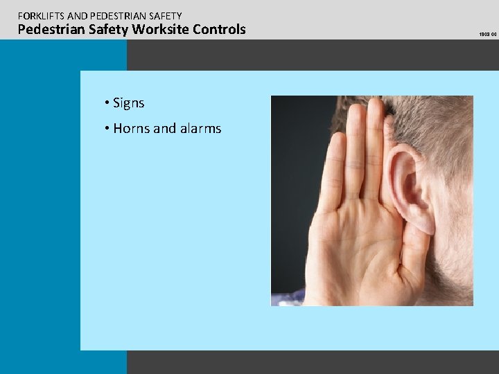 FORKLIFTS AND PEDESTRIAN SAFETY Pedestrian Safety Worksite Controls • Signs • Horns and alarms