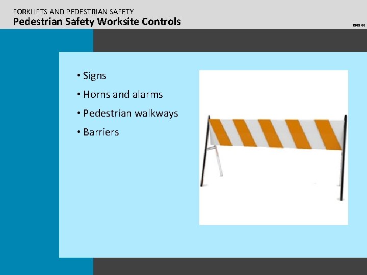 FORKLIFTS AND PEDESTRIAN SAFETY Pedestrian Safety Worksite Controls • Signs • Horns and alarms