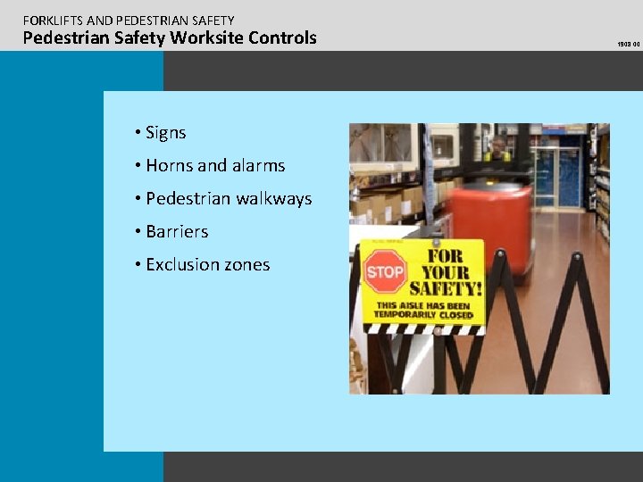 FORKLIFTS AND PEDESTRIAN SAFETY Pedestrian Safety Worksite Controls • Signs • Horns and alarms