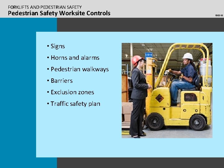 FORKLIFTS AND PEDESTRIAN SAFETY Pedestrian Safety Worksite Controls • Signs • Horns and alarms